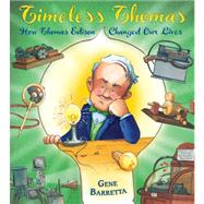 Timeless Thomas How Thomas Edison Changed Our Lives