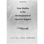 Case Studies in the Development of Close Air Support