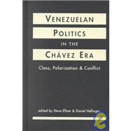 Venezuelan Politics in the Chavez Era: Class, Polarization, and Conflict