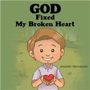 God Fixed My Broken Heart