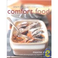 Comfort Food: Eating for Pleasure : Simple Indulgent Food to Stay in for