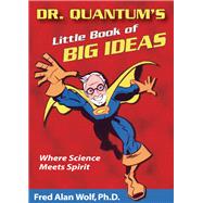 Dr. Quantum's Little Book Of Big Ideas