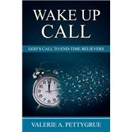 Wake Up Call God's Call to End-Time Believers