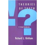 Theories of Truth : A Critical Introduction