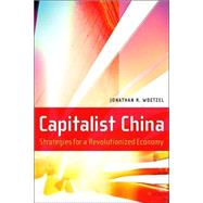 Capitalist China: Strategies for a Revolutionized Economy