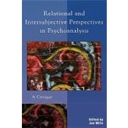 Relational and Intersubjective Perspectives in Psychoanalysis A Critique