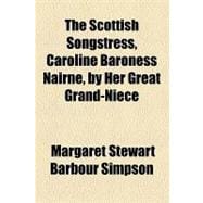 The Scottish Songstress, Caroline Baroness Nairne, by Her Great Grand-niece