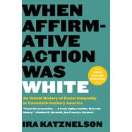 When Affirmative Action Was White An Untold History of Racial Inequality in Twentieth-Century America,9781324051084