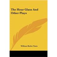 The Hour Glass and Other Plays