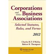 Corporations and Other Business Associations: Selected Statutes, Rules, and Forms, 2012