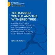 The Barren Temple and the Withered Tree A Redaction-Critical Analysis of the Cursing of the Fig-Tree Pericope in Mark's Gospel and Its Relation to the Cleansing of the Temple Tradition