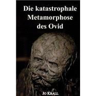 Die Katastrophale Metamorphose Des Ovid