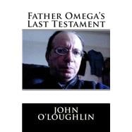 Father Omega's Last Testament
