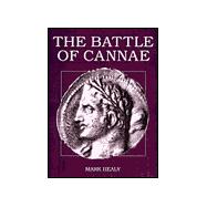 The Battle of Cannae Hannibal's Greatest Victory