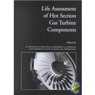 Life Assessment of Hot Section Gas Turbine Components: Proceedings of a Conference Held at Heriot Watt University, Edinburgh, UK, 5-7 October 1999