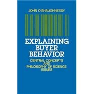 Explaining Buyer Behavior Central Concepts and Philosophy of Science Issues