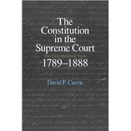 The Constitution in the Supreme Court: The First Hundred Years, 1789-1888