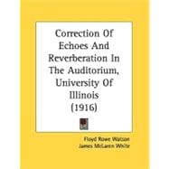 Correction Of Echoes And Reverberation In The Auditorium, University Of Illinois