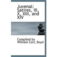 Juvenal : Satires, III, X, XIII, and XIV