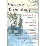 Human Services Technology: Understanding, Designing, and Implementing Computer and Internet Applications in the Social Services