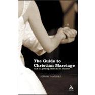 Guide to Christian Marriage : And Getting Married in Church