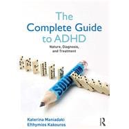 The Complete Guide to the Nature, Diagnosis, and Treatment of ADHD