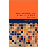 Bell's Cathedrals : The Cathedral Church of Salisbury