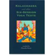 Kalachakra and Other Six-Session Yoga Texts