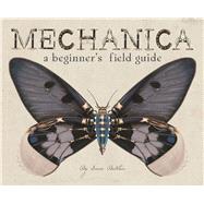 Mechanica A Beginner's Field Guide