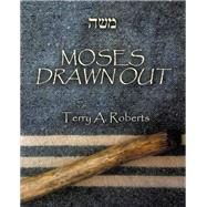 MOSES DRAWN OUT