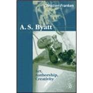 A. S. Byatt Art, Authorship, Creativity