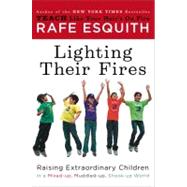 Lighting Their Fires Raising Extraordinary Children in a Mixed-up, Muddled-up, Shook-up World