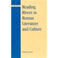 Reading Rivers in Roman Literature And Culture