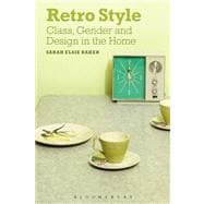 Retro Style Class, Gender and Design in the Home