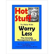 Hot Stuff to Help Kids Worry Less