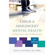 Child & Adolescent Mental Health A Practical, All-in-One Guide