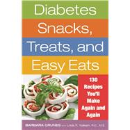 Diabetes Snacks, Treats, and Easy Eats 130 Recipes You'll Make Again and Again