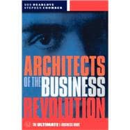 Architects of the Business Revolution The Ultimate E-Business Book