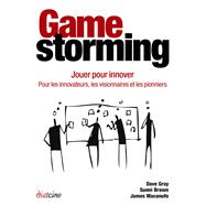 Gamestorming - Jouer pour innover