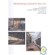 Old Buildings Looking for New Use 64 Examples from Europe
