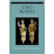 Two Romes Rome and Constantinople in Late Antiquity