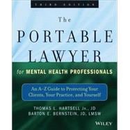 The Portable Lawyer for Mental Health Professionals An A-Z Guide to Protecting Your Clients, Your Practice, and Yourself