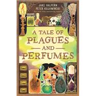 A Tale of Plagues and Perfumes,9781250911087