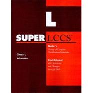 Super LCCS: Class L Education : Gale's Library of Congress Classification Schedules : Combined with Additions and Changes Throurgh 2009