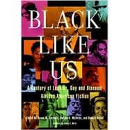 Black Like Us A Century of Lesbian, Gay, and Bisexual African American Fiction