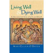 Living Well & Dying Well A Sacramental View of Life and Death