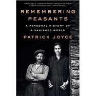 Remembering Peasants A Personal History of a Vanished World