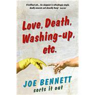 Love, Death, Washing-Up, Etc. Joe Bennett Sorts It Out