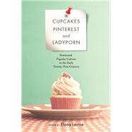 Cupcakes, Pinterest, and Ladyporn