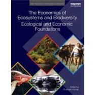 The Economics of Ecosystems and Biodiversity: Ecological and Economic Foundations